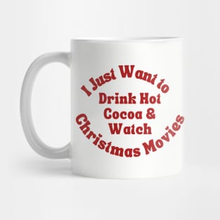 Drink Hot Cocoa and Watch Christmas Movies Mug